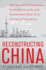 Reconstructing China: The Peaceful Development, Economic Growth, and International Role of an Emerging Super Power: The Peaceful Development, Economic Growth, and International Role of an Emerging Super Power