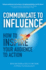 Communicate to Influence: How to