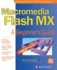 Macromedia Flash MX: A Beginner's Guide