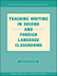 Teaching Writing in Second and Foreign Language Classrooms