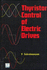 Thyristor Control of Electric Drives