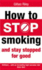 How to Stop Smoking and Stay Stopped for Good: Fully Revised and Updated (Positive Health)