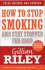 How to Stop Smoking and Stay Stopped for Good: Fully Revised and Updated