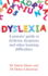 Dyslexia: a Parents Guide to Dyslexia, Dyspraxia and Other Learning Difficulties