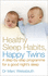 Healthy Sleep Habits, Happy Twins: a Step-By-Step Programme for Sleep-Training Your Multiples