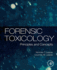 Forensic Toxicology Principles and Concepts