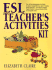 Esl Teacher's Activities Kit: Over 160 Stimulating, Easy-to-Use Games and Activities to Enhance Language Learning in Any Second-Language Teaching Situation