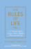 The Rules of Life: A Personal Guide for Living a Better, Happier, More Successful Life