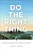 Do the Right Thing: How Dedicated Employees Create Loyal Customers and Large Profits (Paperback)