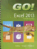 Go! With Microsoft Excel 2013: Comprehensive