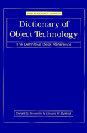 Dictionary of Object Technology: the Definitive Desk Reference