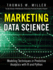 Marketing Data Science Modeling Techniques in Predictive Analytics With R and Python Ft Press Analytics