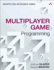 Multiplayer Game Programming: Architecting Networked Games (Game Design)