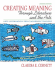Creating Meaning Through Literature and the Arts: Arts Integration for Classroom Teachers (4th Edition)