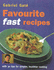 Gabriel Gate's Favourite Fast Recipes With 30 Tips to Make You a Better Family Cook