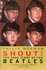 Shout: the True Story of the Beatles