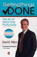 Getting Things Done: the Art of Stress-Free Productivity