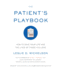 The Patient's Playbook: How to Save Your Life and the Lives of Those You Love Michelson, Leslie D.