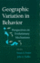Geographic Variation in Behavior: Perspectives on Evolutionary Mechanisms