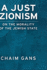A Just Zionism on the Morality of the Jewish State