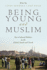 Being Young and Muslim: New Cultural Politics in the Global South and North (Religion and Global Politics)