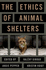 The Ethics of Animal Shelters Format: Hardback