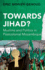 Towards Jihad? : Muslims and Politics in Postcolonial Mozambique