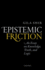 Epistemic Friction: an Essay on Knowledge, Truth, and Logic