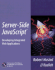 Server-Side Javascript(Tm): Developing Integrated Web Applications