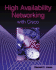 High Availability Networking With Cisco