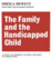 The Family and the Handicapped Child: A Study of Cerebral Palsied Children in Their Homes