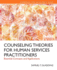 Counseling Theories for Human Services Practitioners: Essential Concepts and Applications (Standards for Excellence)
