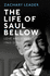 The Life of Saul Bellow: Love and Strife, 19652005