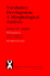 Vocabulary Development: a Morphological Analysis (Monographs of the Society for Research in Child Development)