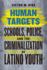 Human Targets: Schools, Police, and the Criminalization of Latino Youth