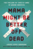 Mama Might Be Better Off Dead the Failure of Health Care in Urban America
