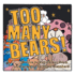 Too Many Bears!