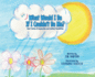 What Would I Be If I Couldn't Be Me? : Short Stories of Imagination and Limitless Possibilities