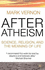 After Atheism: Science, Religion and the Meaning of Life