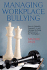 Managing Workplace Bullying: How to Identify, Respond to and Manage Bullying Behaviour in the Workplace