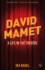 David Mamet: a Life in the Theatre