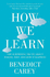 How We Learn: the Surprising Truth About When, Where and Why It Happens