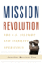 Mission Revolution: The U.S. Military and Stability Operations