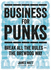 Business for Punks: Break All the Rules-the Brewdog Way
