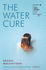 The Water Cure: for Fans of Hot Milk, the Girls and the Handmaid's Tale