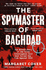 The Spymaster of Baghdad: the Untold Story of the Elite Intelligence Cell That Turned the Tide Against Isis