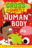 Gross and Ghastly: Human Body