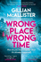Wrong Place Wrong Time: Can You Stop a Murder After Its Already Happened? the Sunday Times Thriller of the Year and Reese's Book Club Pick 2022