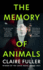 The Memory of Animals: From the Costa Novel Award-Winning Author of Unsettled Ground