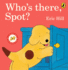 Who's There, Spot? : a Lift-the-Flap Story Book for Toddlers